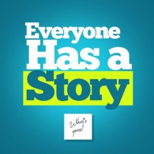 Everyone Has a Story